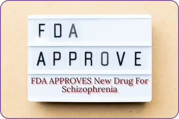 FDA approves new drug for schizophrenia